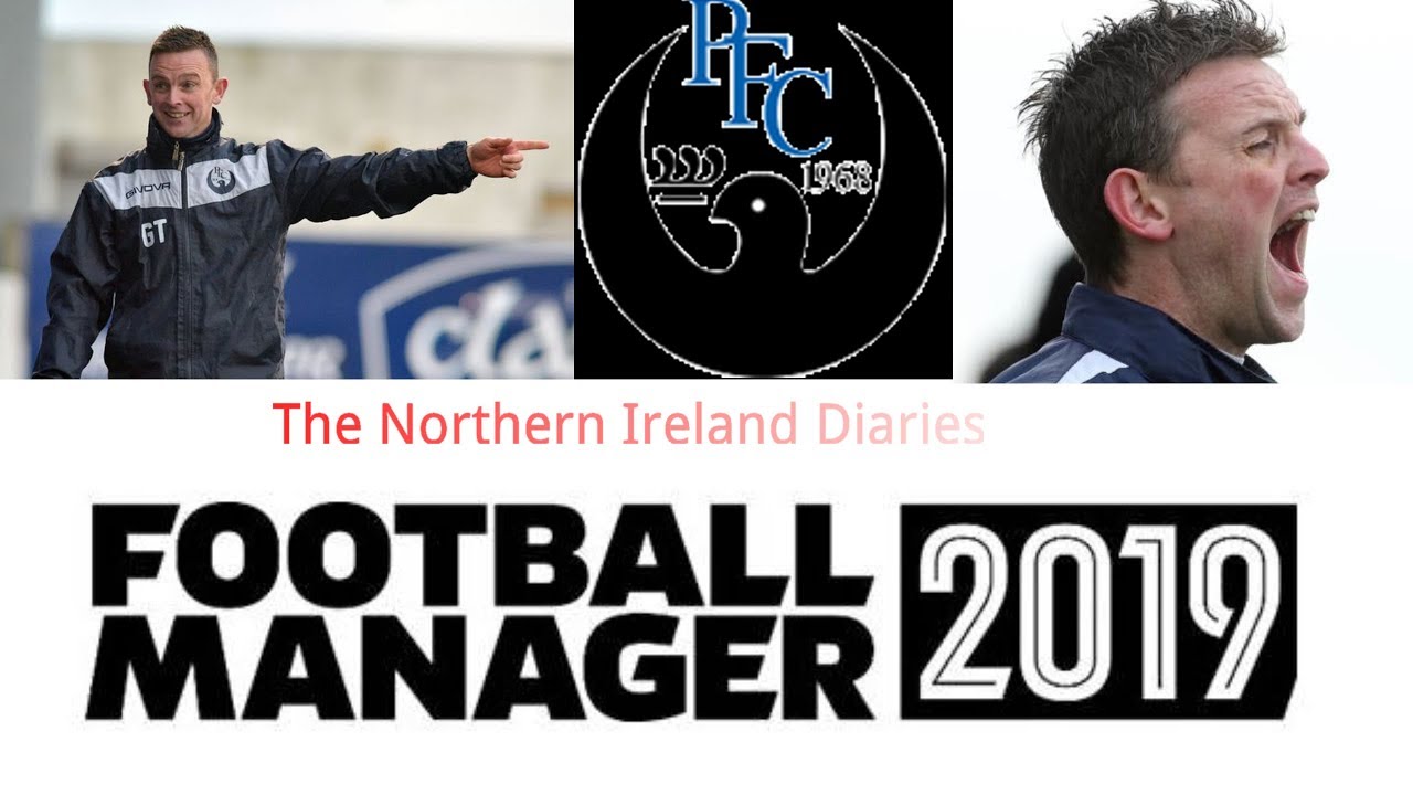 FM19: The Northern Ireland Diaries (#1: The First Few Days)