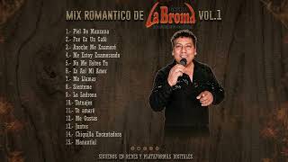 Video thumbnail of "MIX ROMANTICAS DEL GRUPO LA BROMA VOL.1"