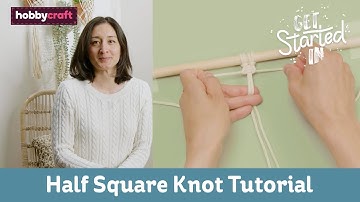 How to Make the Half Square Knot | Get Started in Macramé | Hobbycraft