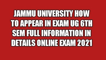 JAMMU UNIVERSITY How to appear in exam full information in details/ UG 6TH SEM//Online exam// 2021