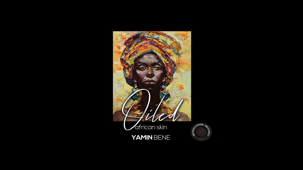 YAMIN BENE - OILED AFRICAN SKIN / RETROLOUNGE RECORDS