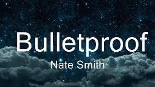 Nate Smith - Bulletproof (Lyrics)  | Music Flynn