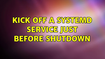 kick off a systemd service just before shutdown