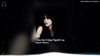 Tâm Sự Cùng Người Lạ Remix - Haozi Remix !! Nhạc Hot Tiktok