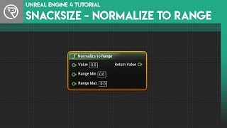 Unreal Engine 4 SnackSize - Normalize to Range