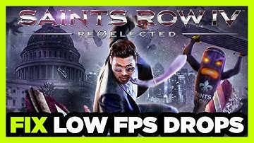 How to FIX Saints Row 4: Re-Elected Low FPS Drops & Lagging!