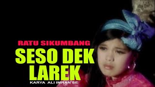 SESO DEK LAREK // RATU SIKUMBANG