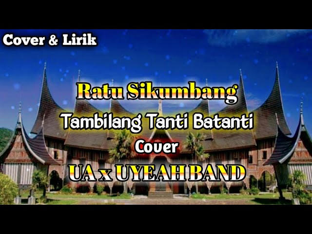 ( Video Lirik )Lagu Minang Tambilang Tanti Batanti - Ratu Sikumbang Cover By UA x UYEAH Band class=