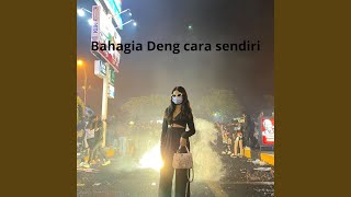 Bahagia Deng cara sendiri