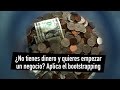 ¿No tienes dinero y quieres empezar un negocio? Aplica el bootstrapping