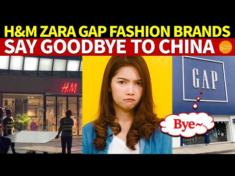 Famous Brands Say Goodbye to China!  H&M, Zara, Gap?Withdraw From the Chinese Market