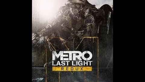 Metro Last Light Redux Walkthrough Part 2 HD Gameplay Finale