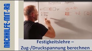 Festigkeitslehre | Zugspannung berechnen | Druckspannung berechnen | mechanische Spannung