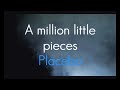 A million little pieces - Placebo (Letra y traducción)