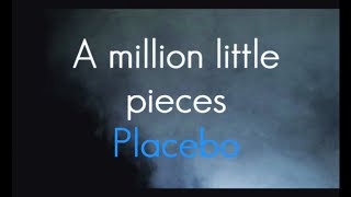 Video thumbnail of "A million little pieces - Placebo (Letra y traducción)"