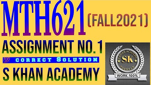 MTH621 ASSINGMENT NO 1 CORRECT SOLUTION |MATHEMATICAL INDUCTION|OPEN SET||S KHAN ACADEMY||