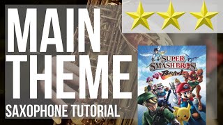 How to play Main Theme (Super Smash Bros Brawl) by Nobuo Uematsu on Alto Sax (Tutorial)
