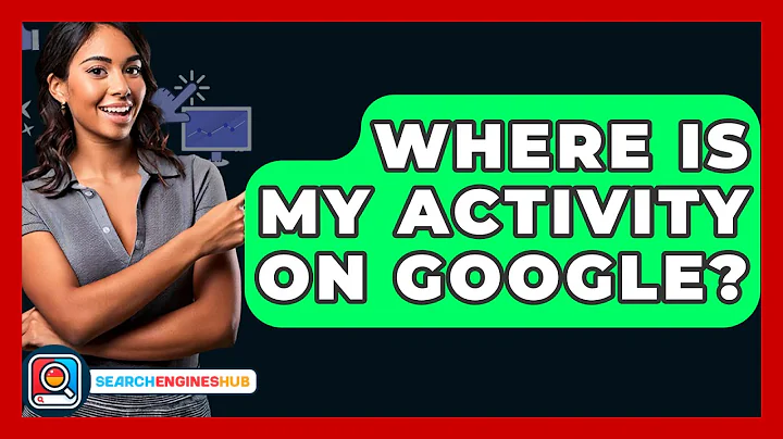 Where Is My Activity On Google? - SearchEnginesHub.com
