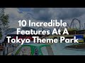 10 Incredible Features At A Japanese Theme Park