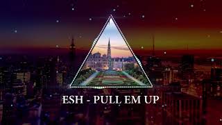 ESH – PULL EM UP