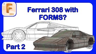 How to Model a Car - Ferrari 308 with Fusion 360 Forms - Part 2 #Fusion360 #CarModeling