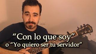 Video thumbnail of ""Con lo que soy / Yo quiero ser tu servidor", cover guitarra - CpJ"