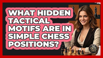 What Hidden Tactical Motifs Are In Simple Chess Positions? - The Chess Codex