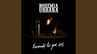 Video thumbnail of "Bohemia urbana - Encendè Lo Que Sos"