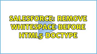 Salesforce: Remove whitespace before html5 doctype (2 Solutions!!)
