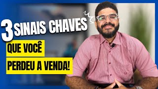 3 SINAIS CLAROS QUE VOCÊ PERDEU A VENDA!