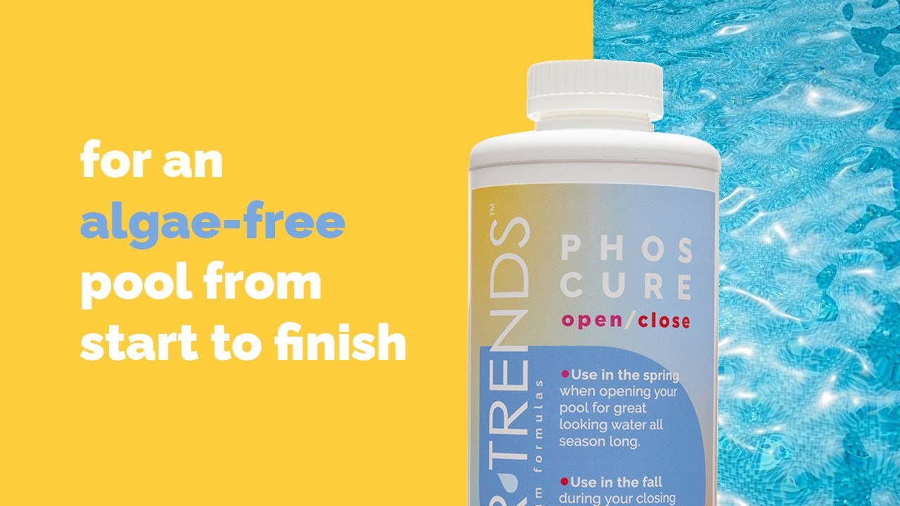 Phos Cure Open/Close for an Algae-Free Pool from Start to Finish