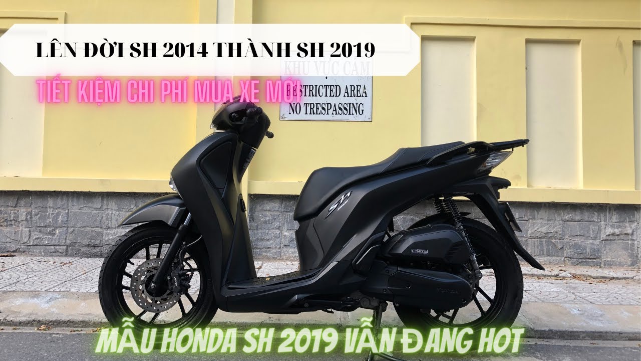 Sh 2014 HOÀN THÀNH LÊN ĐỜI SH 2014 THÀNH SH 2019 TRONG VÒNG 2 NGÀY LÀM VIỆC ...
