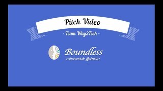 Boundless Pitch Video - Team Way2Tech  Technovation 2018