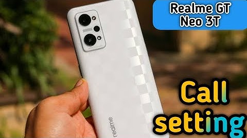 Call Setting In Realme GT Neo 3T, How To Call Setting In Realme GT Neo 3T, Smart Call