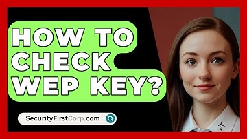 How To Check WEP Key? - SecurityFirstCorp.com
