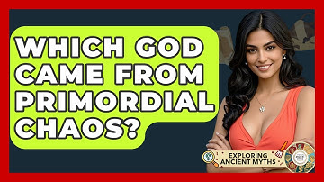 Which God Came From Primordial Chaos? - Exploring Ancient Myths