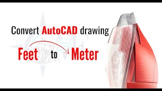 How to Convert AutoCAD Drawing from Feet to Meter