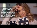 ¿Lo dejas todo para mañana? ¡DEJA DE PROCRASTINAR! | TU LADO POSITIVO