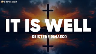It Is Well - Kristene DiMarco (Lyrics)