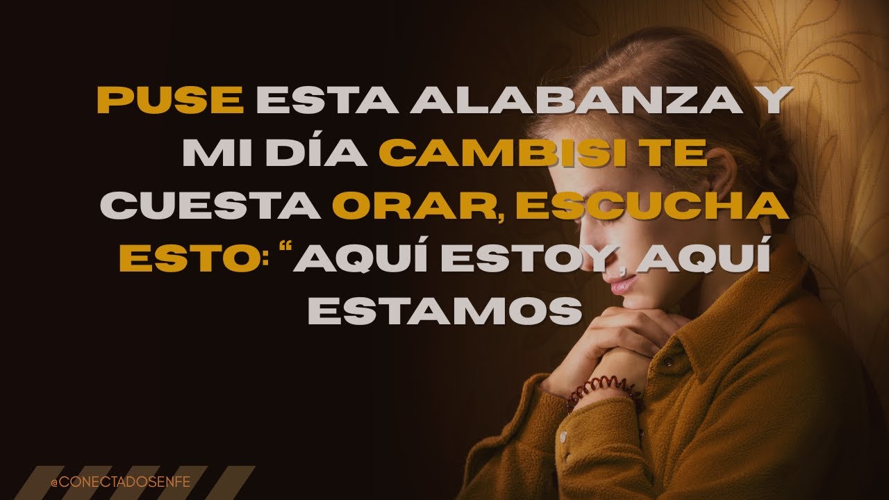 Si te cuesta orar, escucha esto: “Aquí Estoy, Aquí Estamos