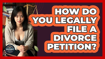 How Do You Legally File A Divorce Petition? - Get Divorce Answers