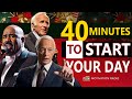 Best motivational speech ever  40 minutes to start your day  jim rohn brian tracy steve harvey