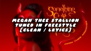 Megan Thee Stallion - Tuned In Freestyle [Clean Ver. / Lyrics]