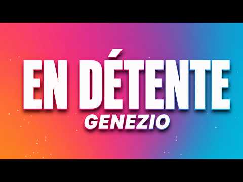 GENEZIO  - EN DÉTENTE (Paroles)