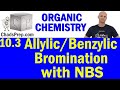 Allylic and Benzylic Bromination with NBS