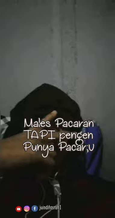 Story Wa | Males Pacaran Tapi Pengen Pacaran