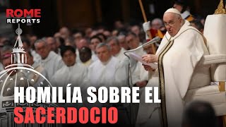 ✝| Francisco pronuncia una homilía de más de 20 minutos sobre el sacerdocio el Jueves Santo