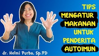 TIPS MENGATUR MAKANAN PENDERITA AUTOIMUN | dr. Helmi Purba, Sp.PD
