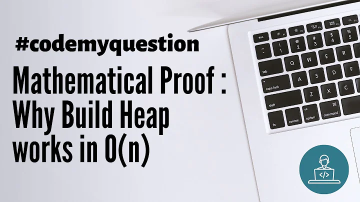 Why Build Heap works in O(n) | Mathematical proof | Heaps