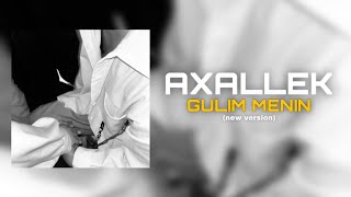 AXALLEK - GULIM MENIN (new version) #axallek